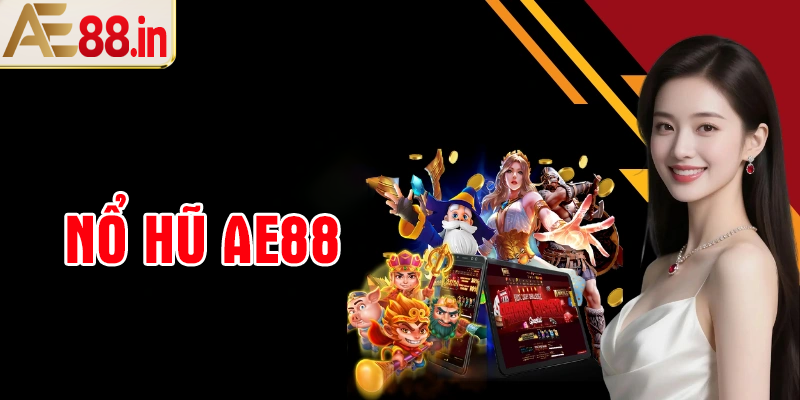 Khái niệm nổ hũ AE88 là gì?