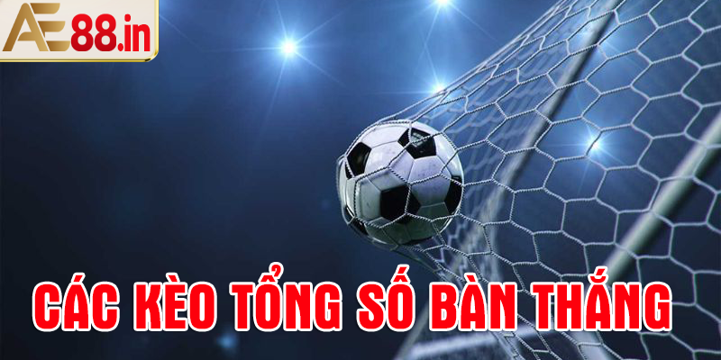 Kèo số bàn thắng cả trận